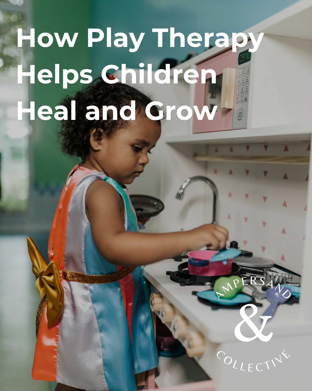 How Play Therapy Helps Children Heal and Grow