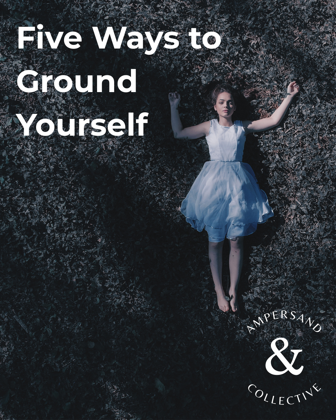 Five Ways to Ground Yourself When You Feel Overwhelmed