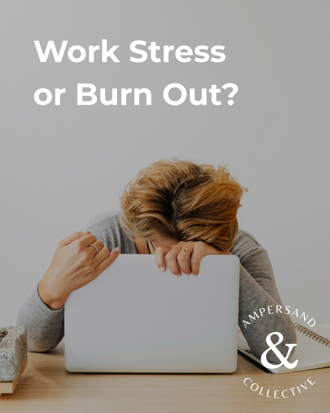 Real Talk, Work Edition: Are You Stressed or Burnt Out?