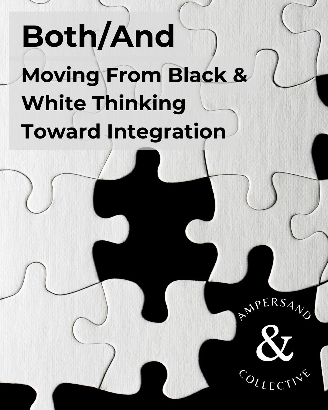 Both/And: Moving From Black-And-White Thinking Toward Integration