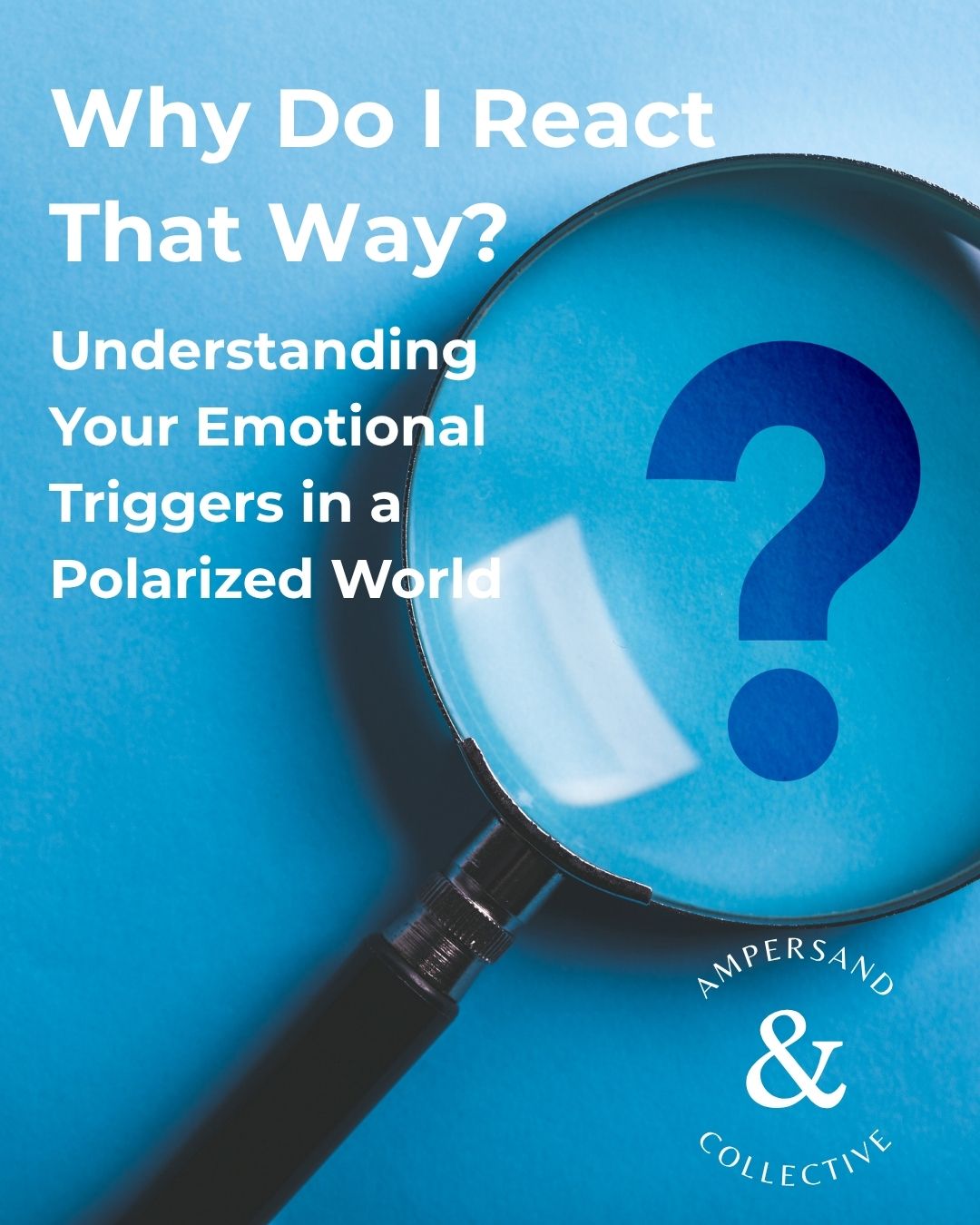 Why Do I React That Way? Understanding Your Emotional Triggers in a Polarized World