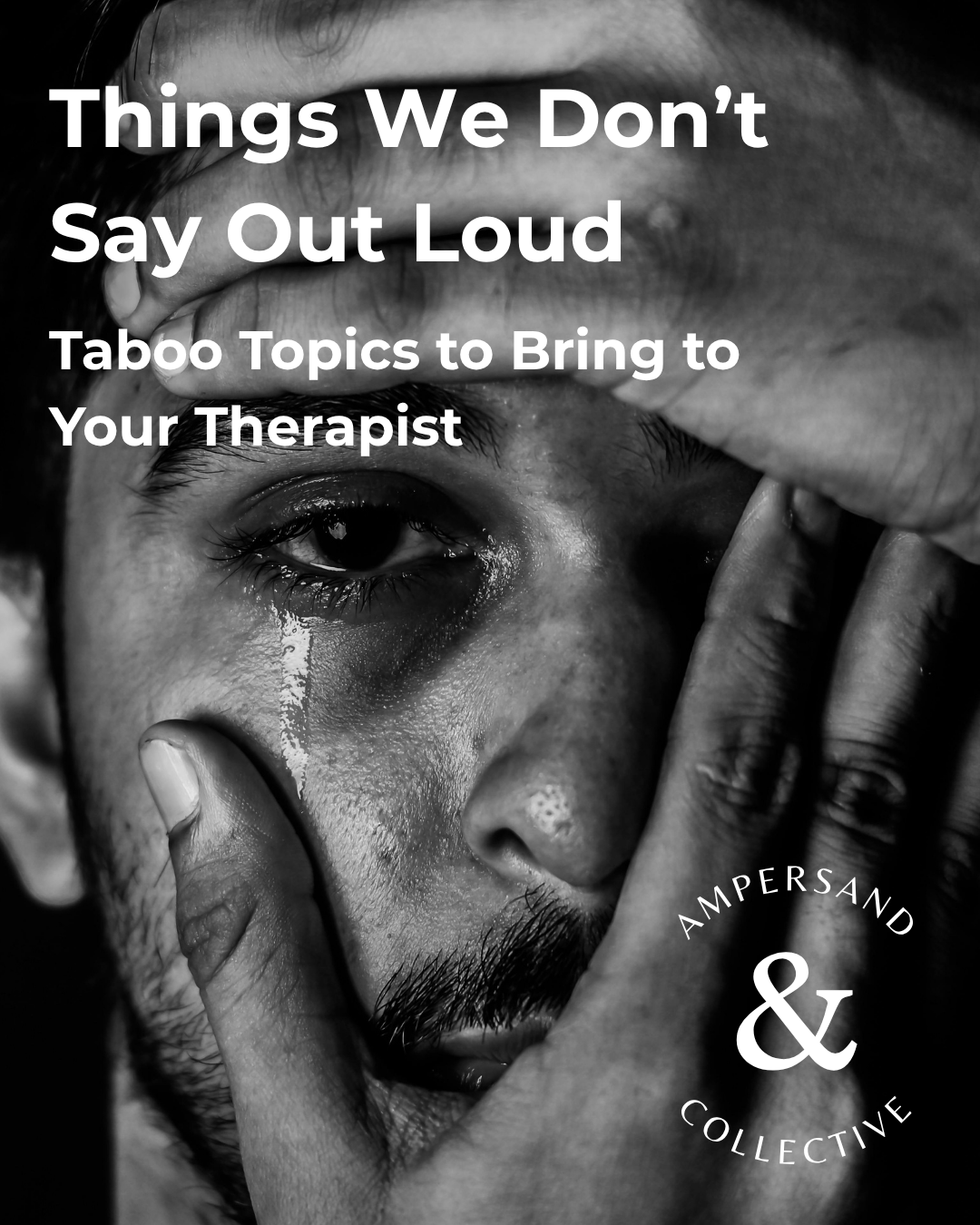 Things We Don’t Say Out Loud: Taboo Topics to Bring to Your Therapist