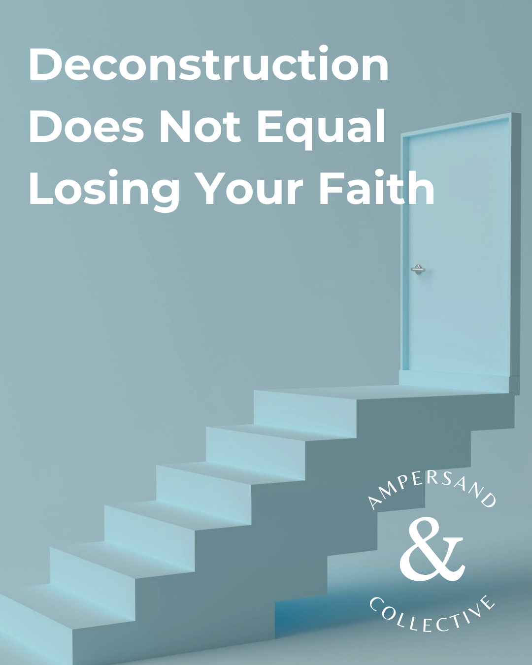 Deconstruction Does Not Equal Losing Your Faith